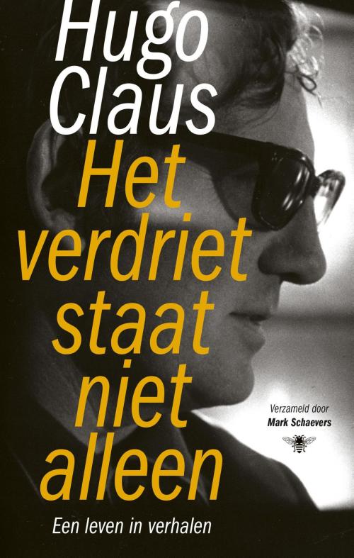 Cover of the book Het verdriet staat niet alleen by Hugo Claus, Bezige Bij b.v., Uitgeverij De
