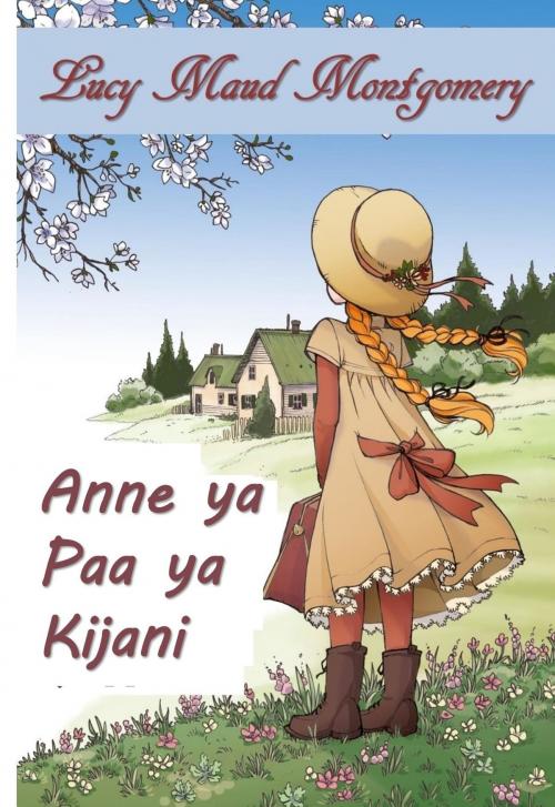 Cover of the book Anne ya Paa ya Kijani by Lucy Maud Montgomery, Classic Translations