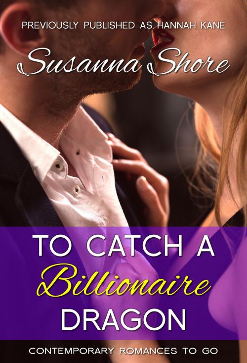 Cover of the book To Catch a Billionaire Dragon by Susanna Shore, Susanna Shore