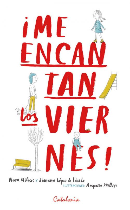 Cover of the book ¡Me encantan los viernes! by Amparo Phillips, Jimena López de Lérida, Neva Milicic, Editorial Catalonia