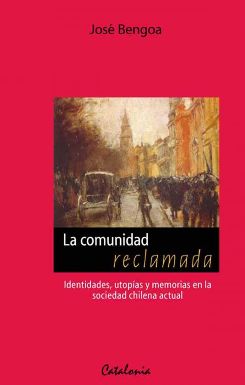Cover of the book La comunidad reclamada by José Bengoa, Editorial Catalonia