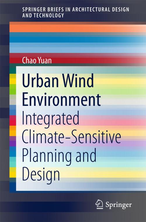 Cover of the book Urban Wind Environment by Chao Yuan, Springer Singapore