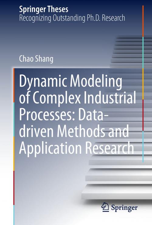 Cover of the book Dynamic Modeling of Complex Industrial Processes: Data-driven Methods and Application Research by Chao Shang, Springer Singapore