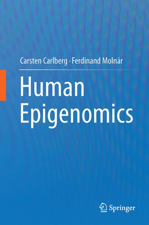 Cover of the book Human Epigenomics by Carsten Carlberg, Ferdinand Molnár, Springer Singapore