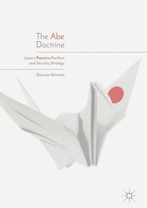 Cover of the book The Abe Doctrine by Daisuke Akimoto, Springer Singapore