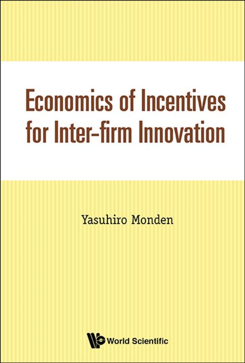 Cover of the book Economics of Incentives for Inter-firm Innovation by Yasuhiro Monden, World Scientific Publishing Company