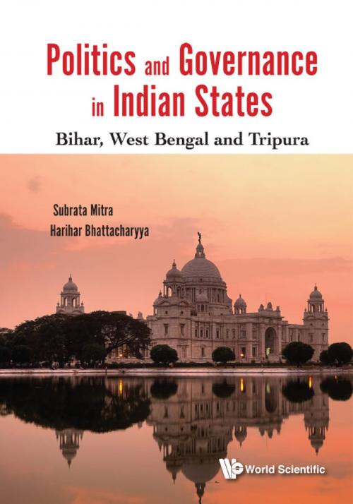 Cover of the book Politics and Governance in Indian States by Subrata Mitra, Harihar Bhattacharyya, World Scientific Publishing Company