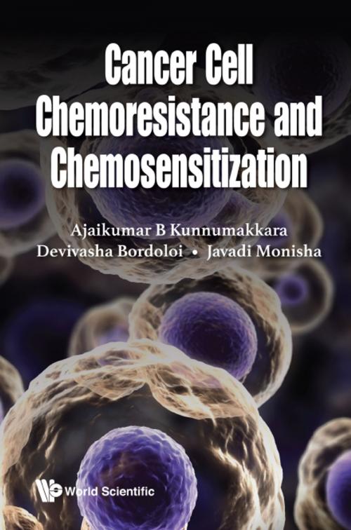 Cover of the book Cancer Cell Chemoresistance and Chemosensitization by Ajaikumar B Kunnumakkara, Devivasha Bordoloi, Javadi Monisha, World Scientific Publishing Company