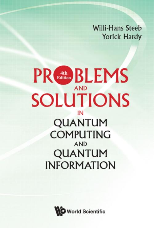 Cover of the book Problems and Solutions in Quantum Computing and Quantum Information by Willi-Hans Steeb, Yorick Hardy, World Scientific Publishing Company