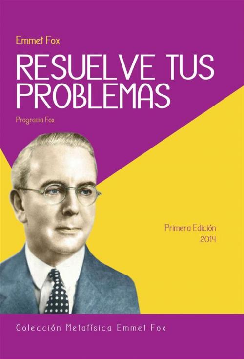 Cover of the book Resuelve tu Problemas by Emmet fox, Fernando Candiotto, Editorial Señora Porteña