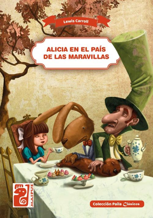 Cover of the book Alicia en el País de las Maravillas by Lewis Carroll, Editorial Maipue