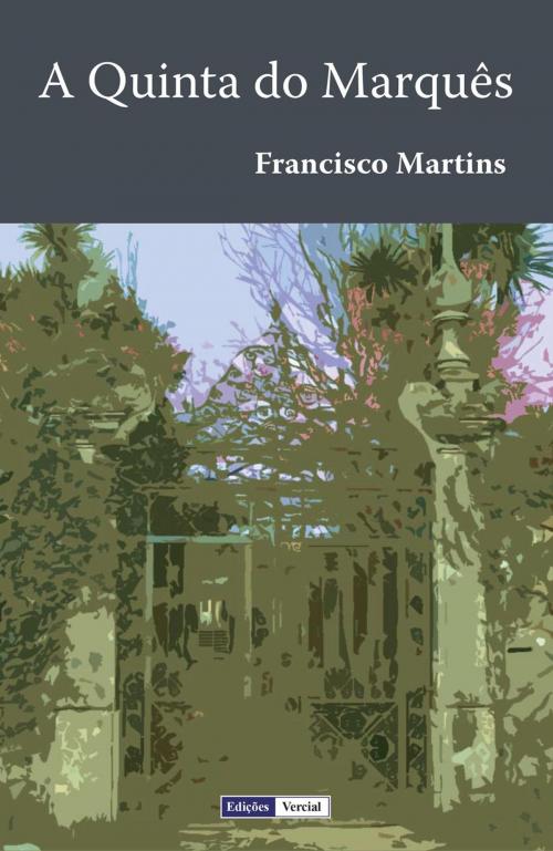 Cover of the book A Quinta do Marquês by Francisco Martins, Ed. Vercial