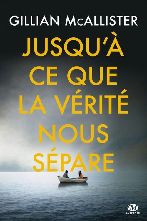 Cover of the book Jusqu'à ce que la vérité nous sépare by Gillian Mcallister, Milady
