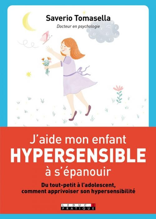 Cover of the book J'aide mon enfant hypersensible à s'épanouir by Saverio Tomasella, Éditions Leduc.s