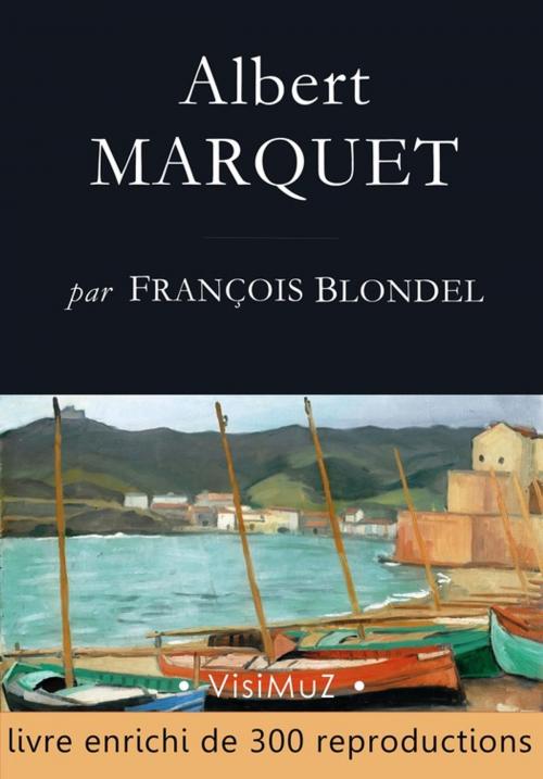 Cover of the book Albert MARQUET by François Blondel, VisiMuZ Editions
