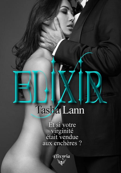 Cover of the book Elixir by Tasha Lann, Editions Elixyria