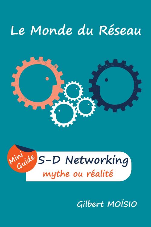 Cover of the book Software-Defined Networking, mythe ou réalité by Gilbert MOÏSIO, Gilbert MOÏSIO