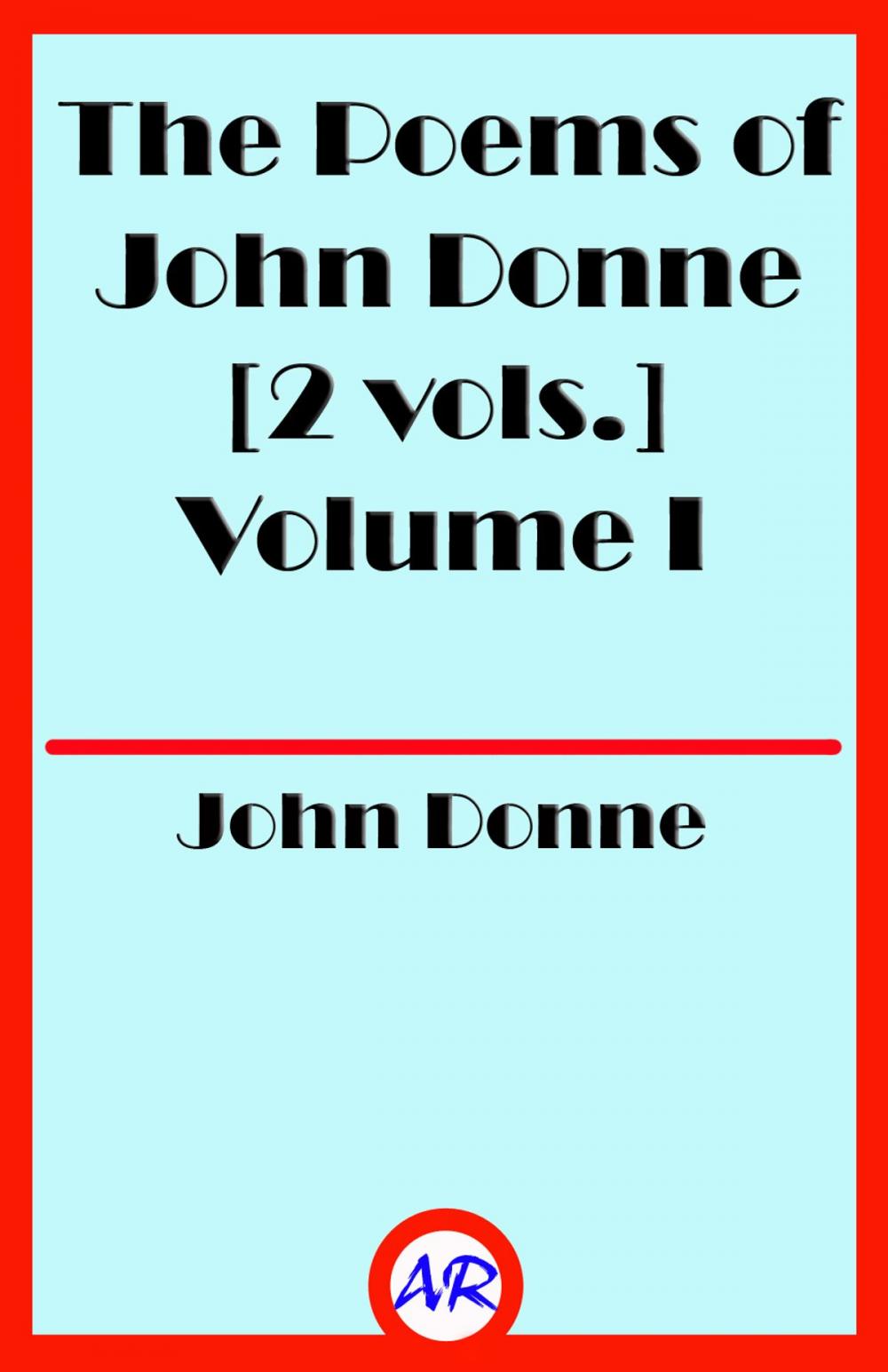 Big bigCover of The Poems of John Donne Volume I