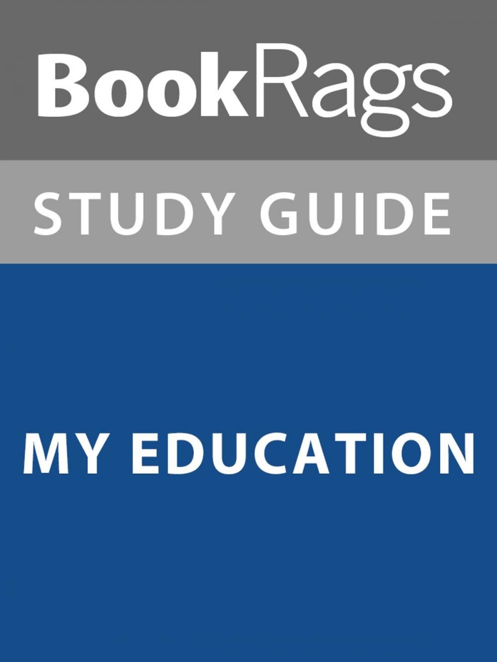 Big bigCover of Summary & Study Guide: My Education