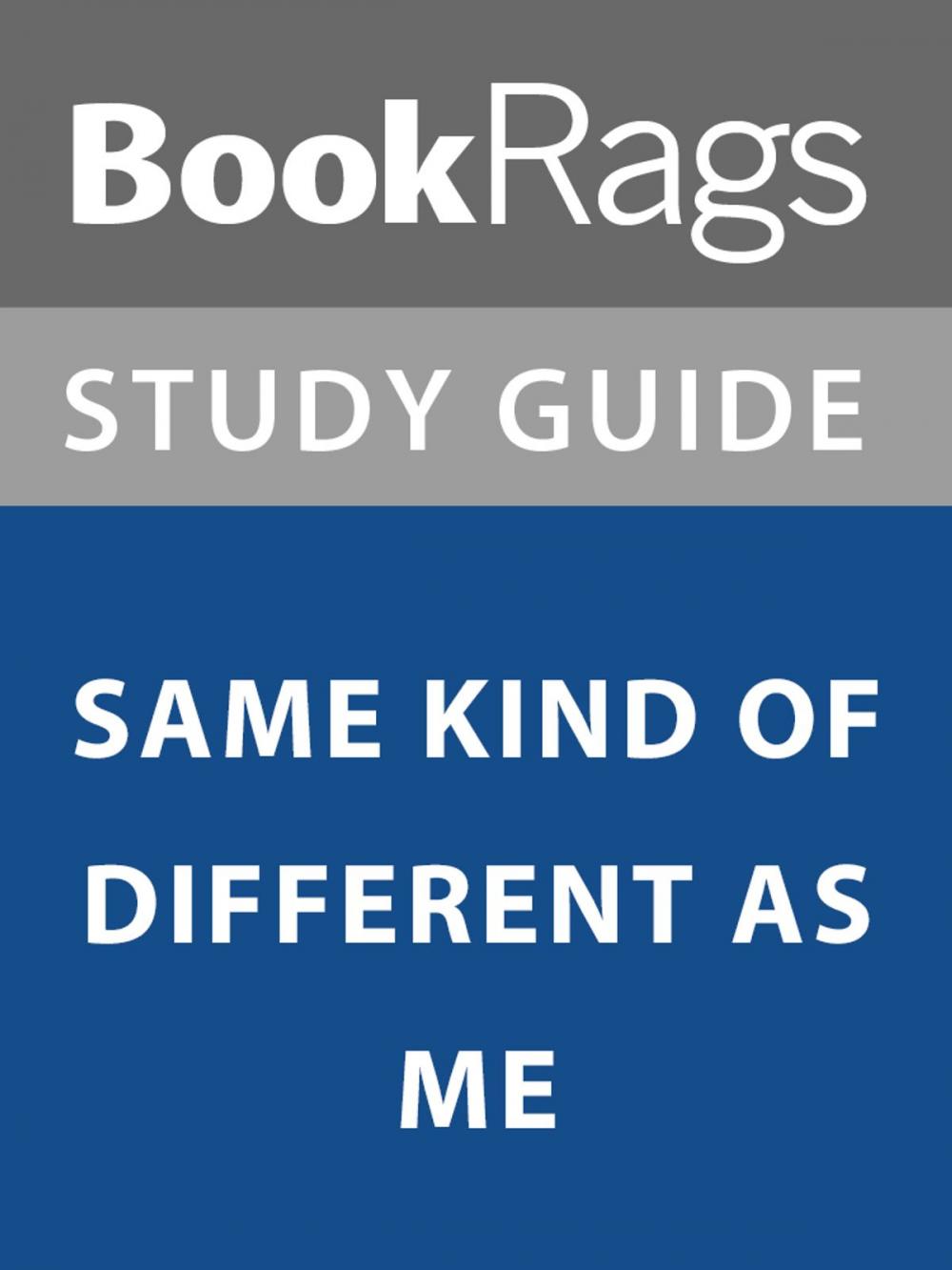 Big bigCover of Summary & Study Guide: Same Kind of Different as Me