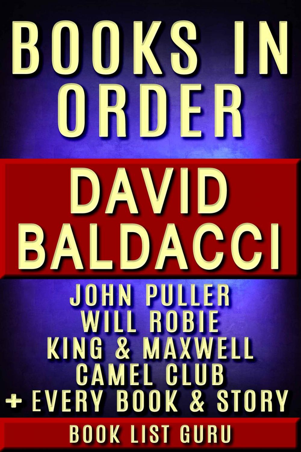 Big bigCover of David Baldacci Books in Order: John Puller series, Will Robie series, Amos Decker series, Camel Club, King and Maxwell, Vega Jane, Shaw, Freddy and The French Fries, stories, novels and nonfiction.