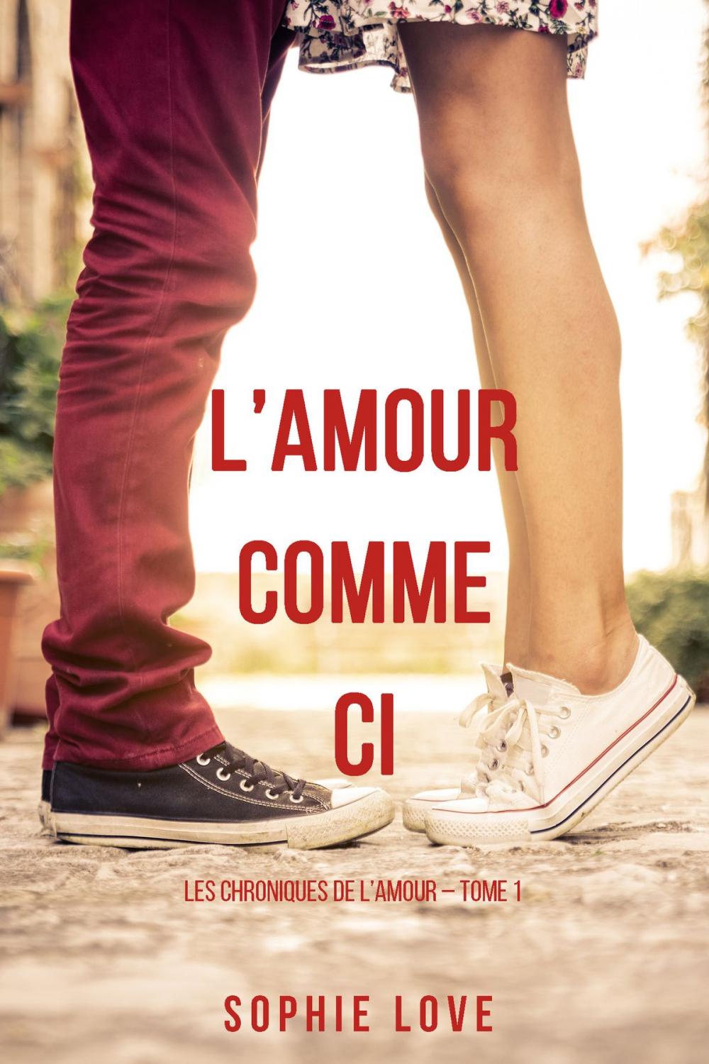 Big bigCover of l’Amour Comme Ci (Les Chroniques de l’Amour – Tome 1)