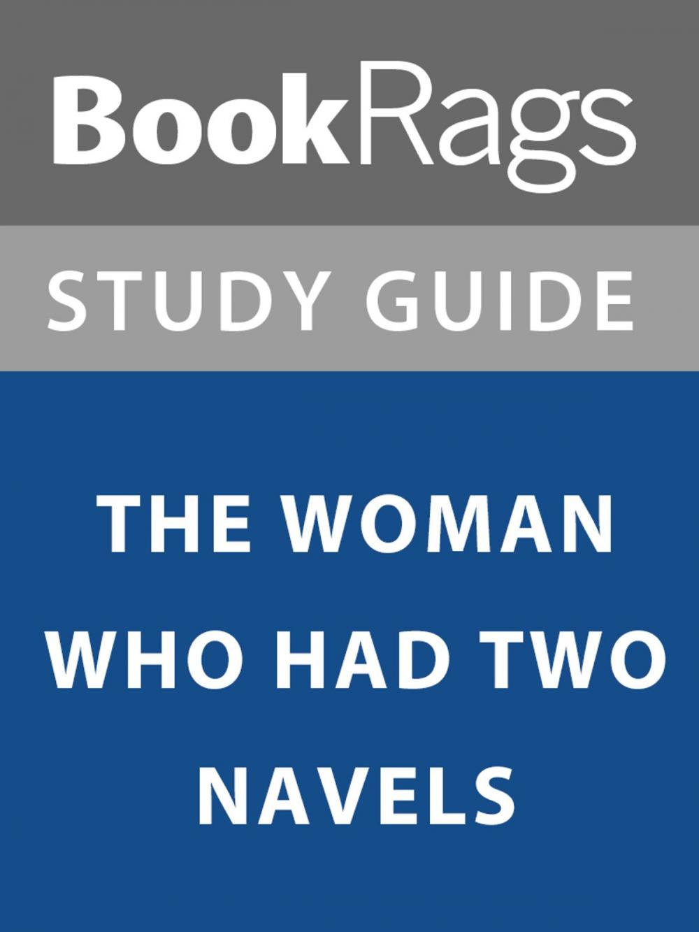 Big bigCover of Summary & Study Guide: The Woman Who Had Two Navels