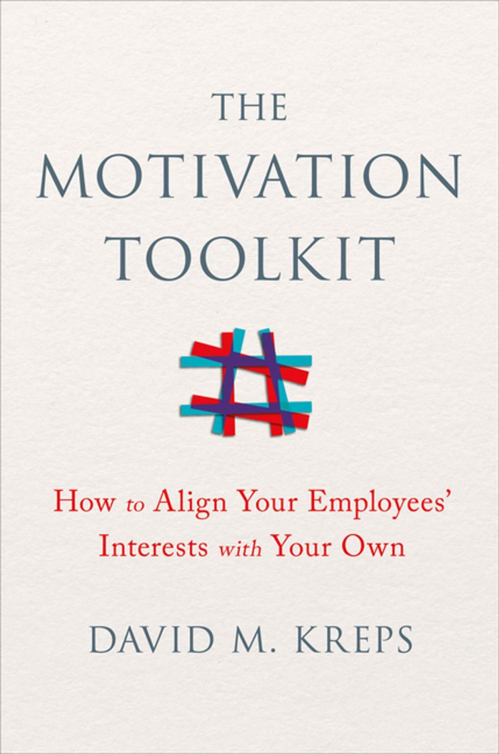 Big bigCover of The Motivation Toolkit: How to Align Your Employees' Interests with Your Own