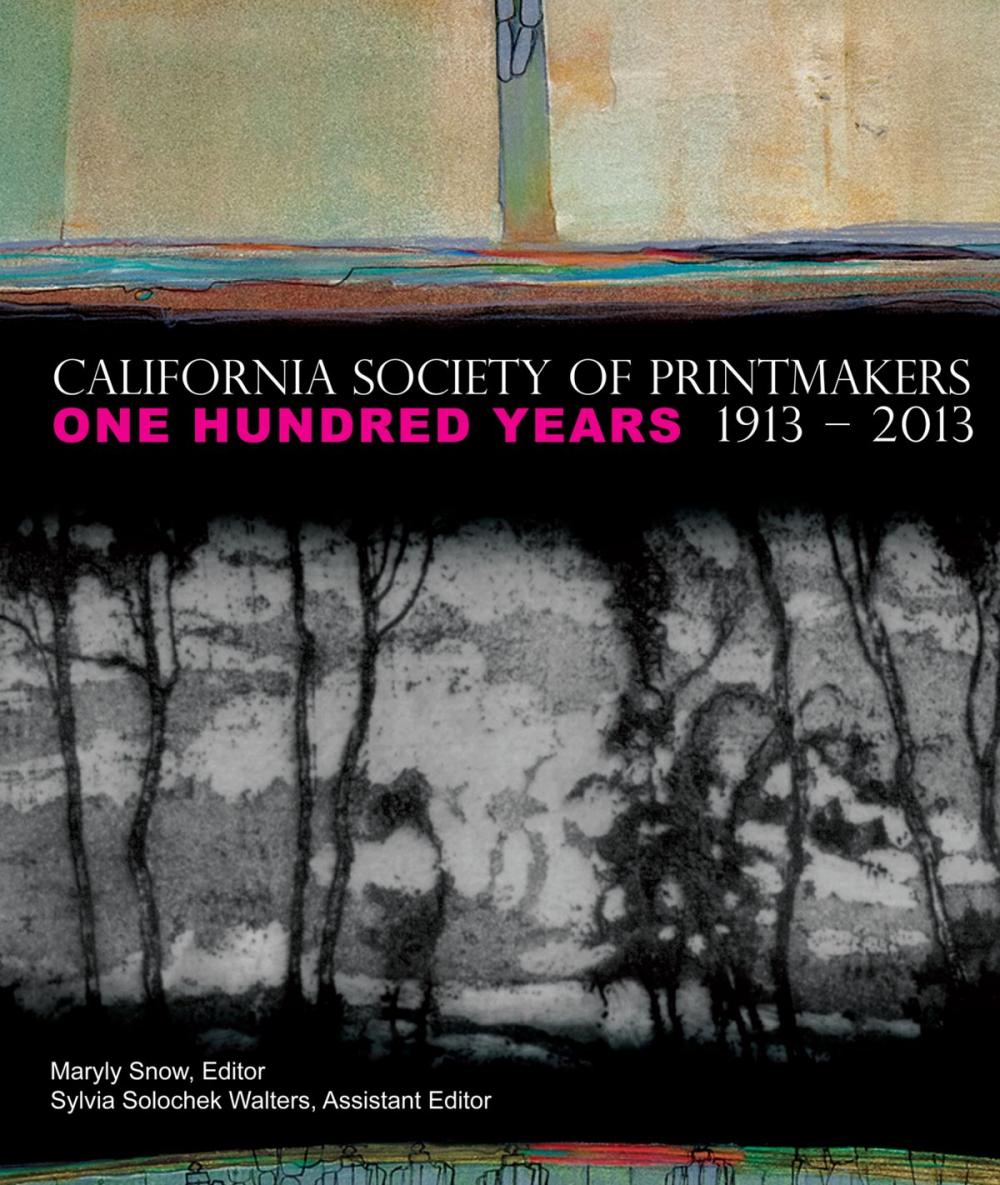 Big bigCover of California Society of Printmakers: One Hundred Years, 1913-2013