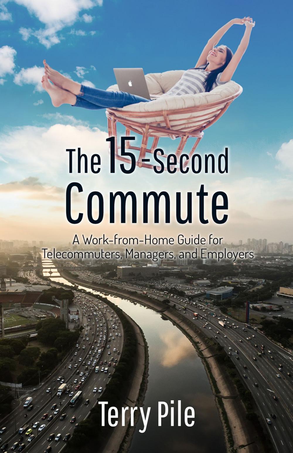 Big bigCover of The 15-Second Commute: A Work-from-Home Guide for Telecommuters, Managers and Employers