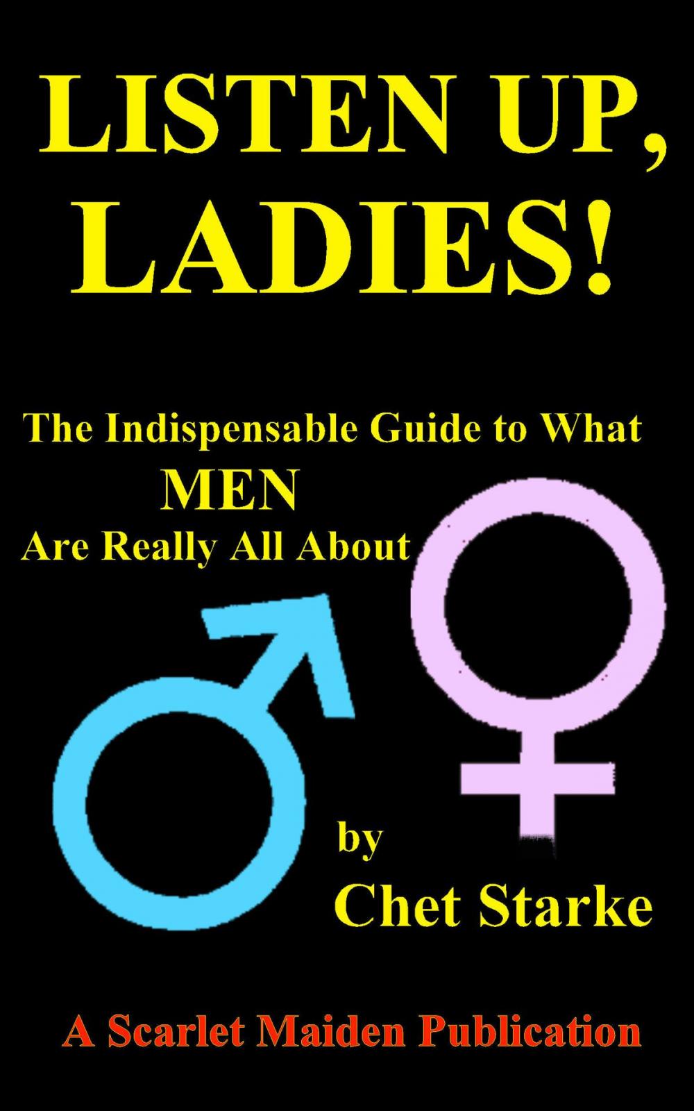 Big bigCover of Listen Up, Ladies!: The Indispensable Guide to What Men Are Really All About