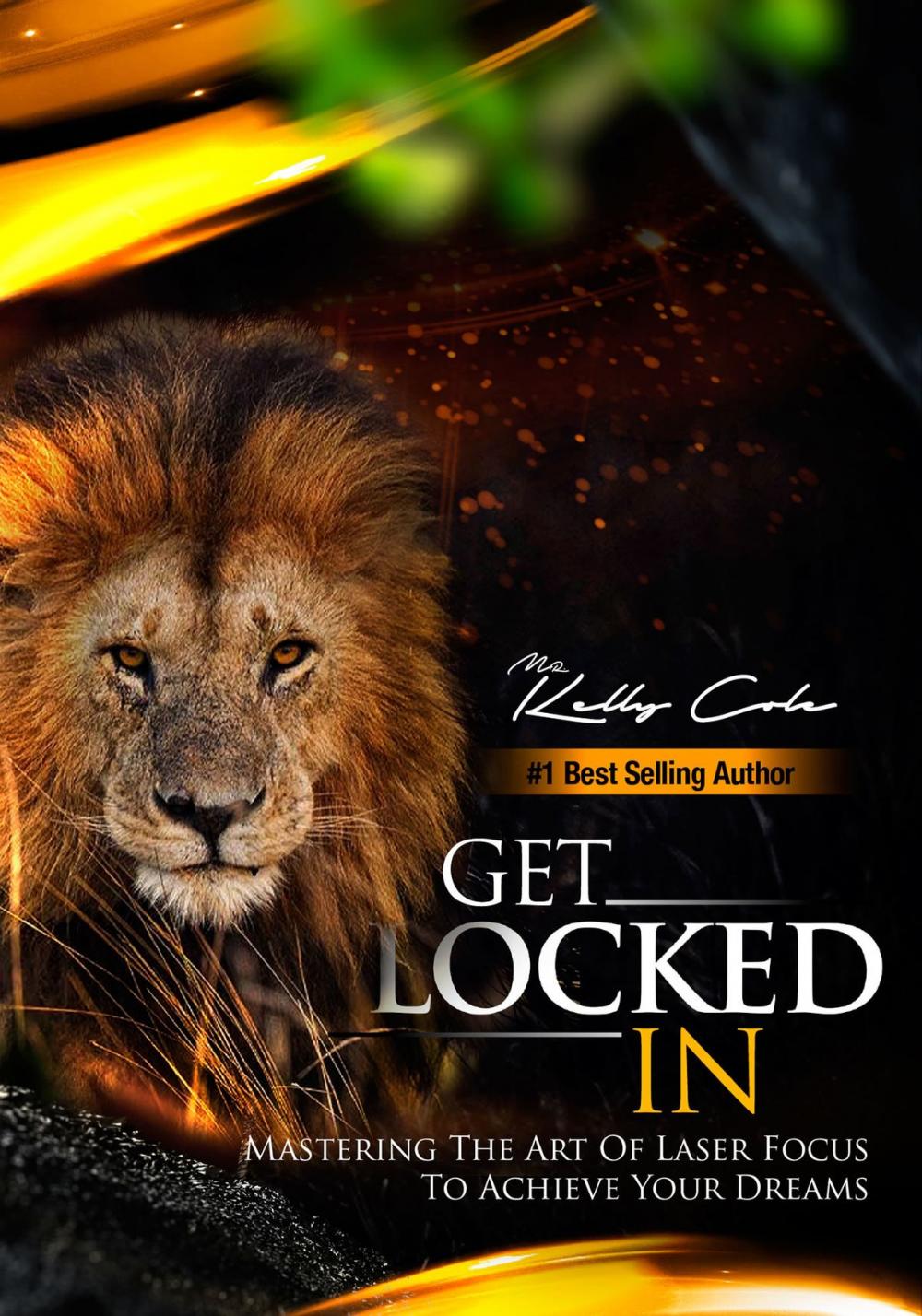 Big bigCover of Get Locked-In: Mastering the Art of Laser Focus to Achieve Your Dreams