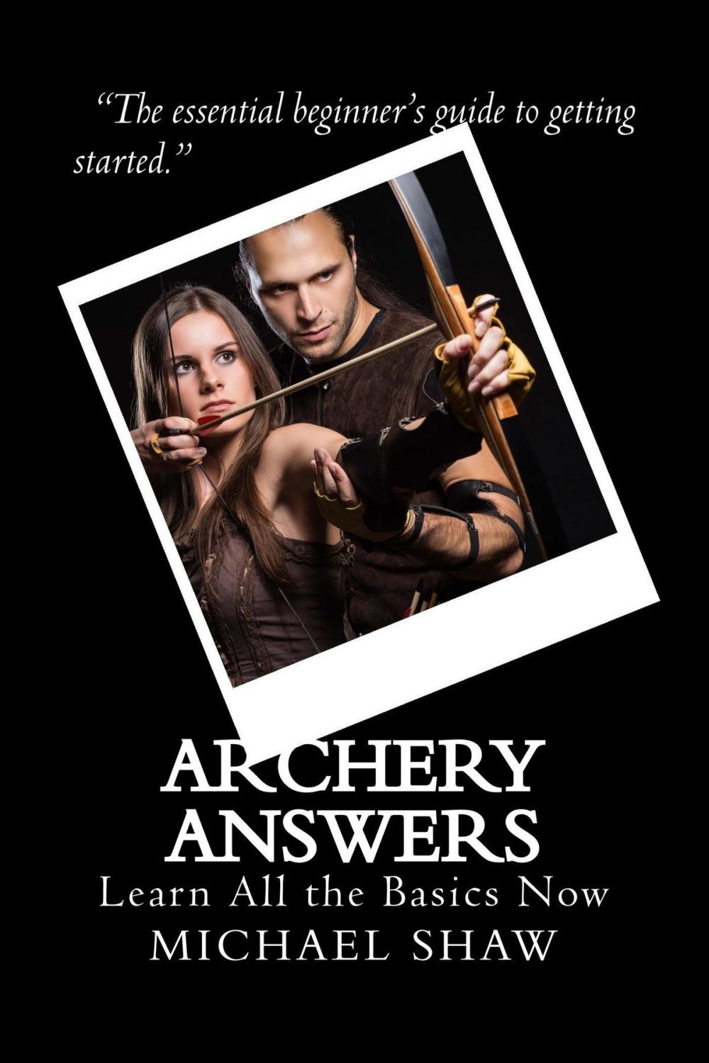 Big bigCover of Archery Answers: Learn All the Basics Now