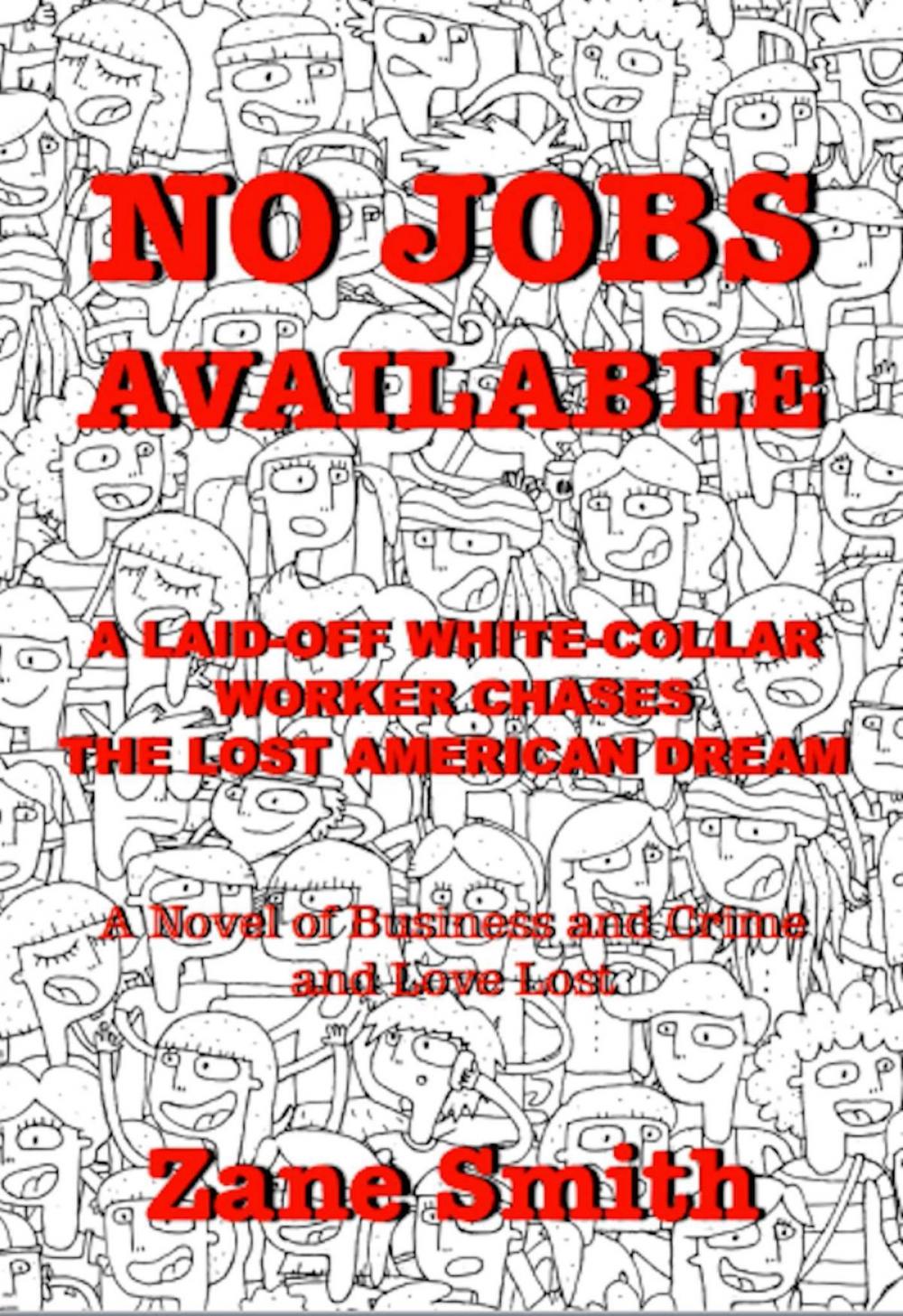 Big bigCover of No Jobs Available: A Laid-off White-Collar Worker Chases The Lost American Dream