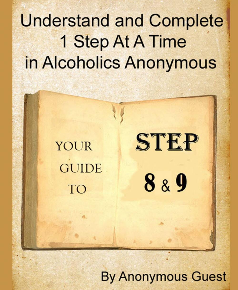 Big bigCover of Steps 8 and 9: Understand and Complete One Step At A Time in Recovery with Alcoholics Anonymous