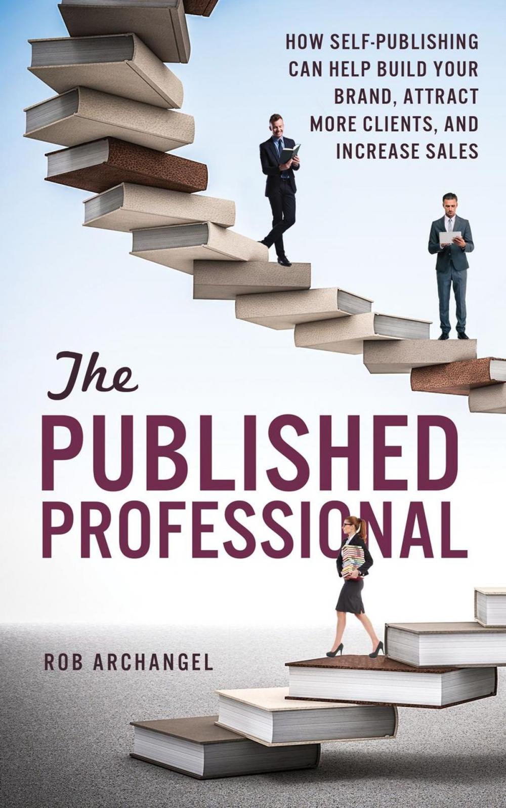 Big bigCover of The Published Professional: How Self-Publishing can Help Build Your Brand, Attract More Clients, And Increase Sales