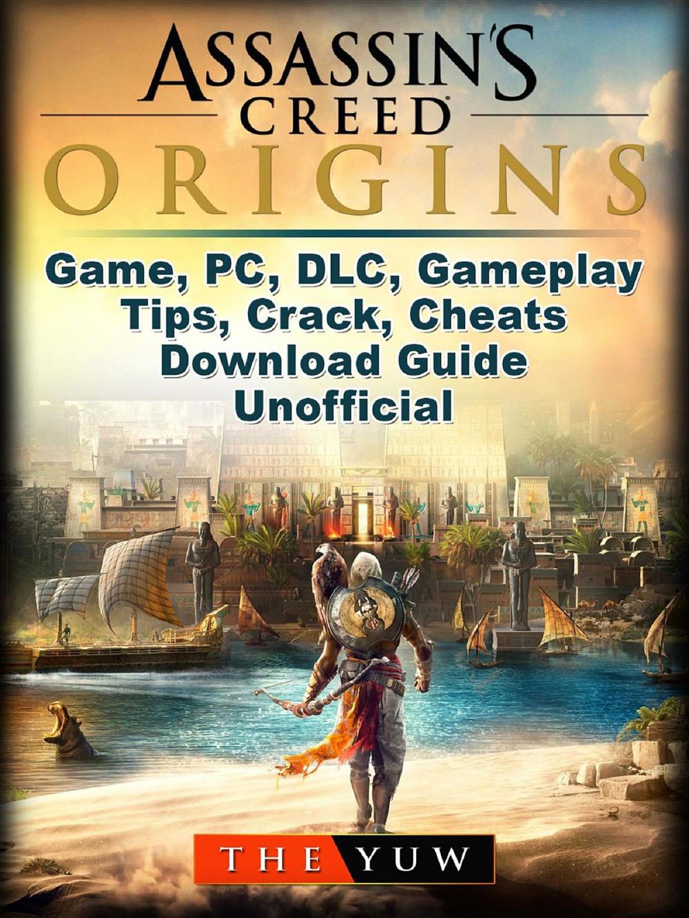 Big bigCover of Assassins Creed Origins Game, PC, DLC, Gameplay, Tips, Crack, Cheats, Download Guide Unofficial