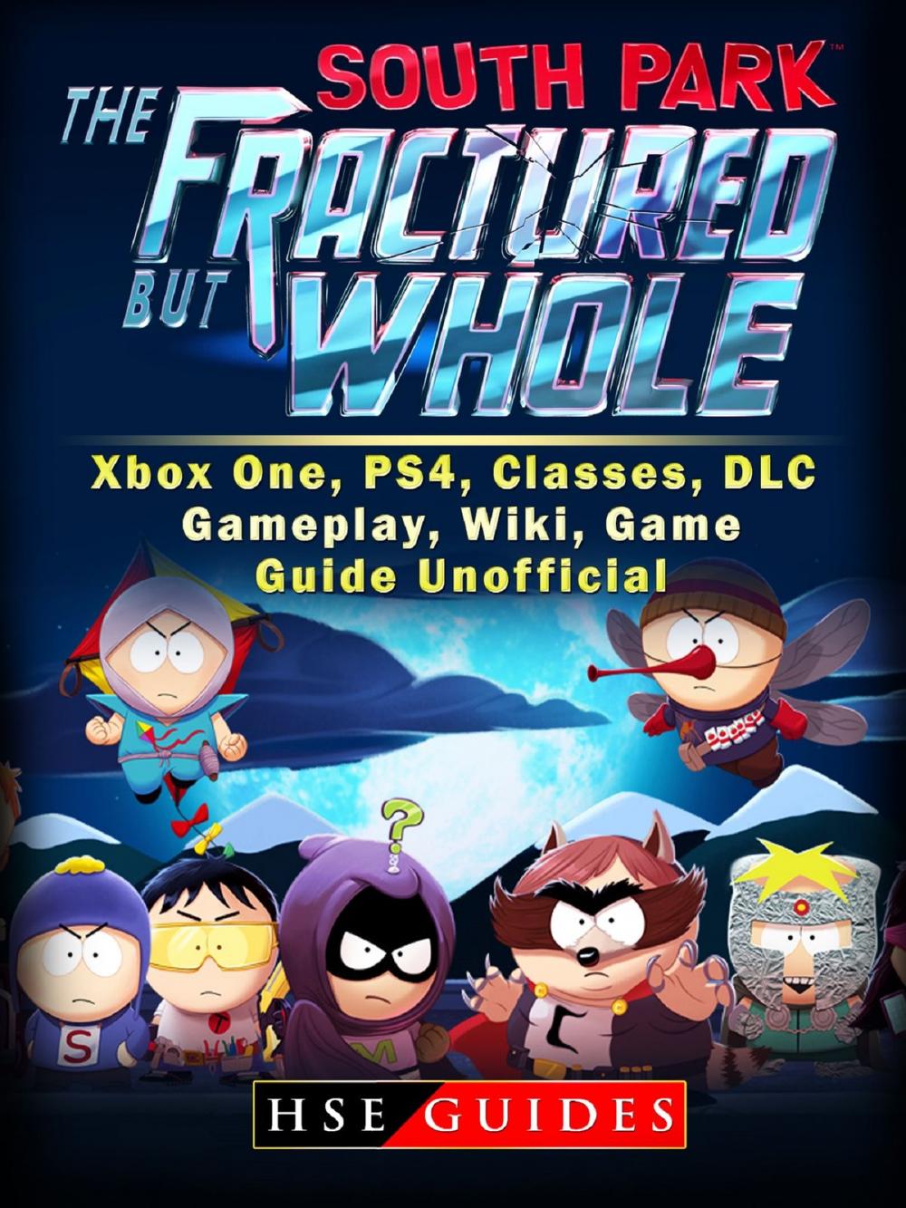 Big bigCover of South Park The Fractured But Whole Xbox One, PS4, Classes, DLC, Gameplay, Wiki, Game Guide Unofficial