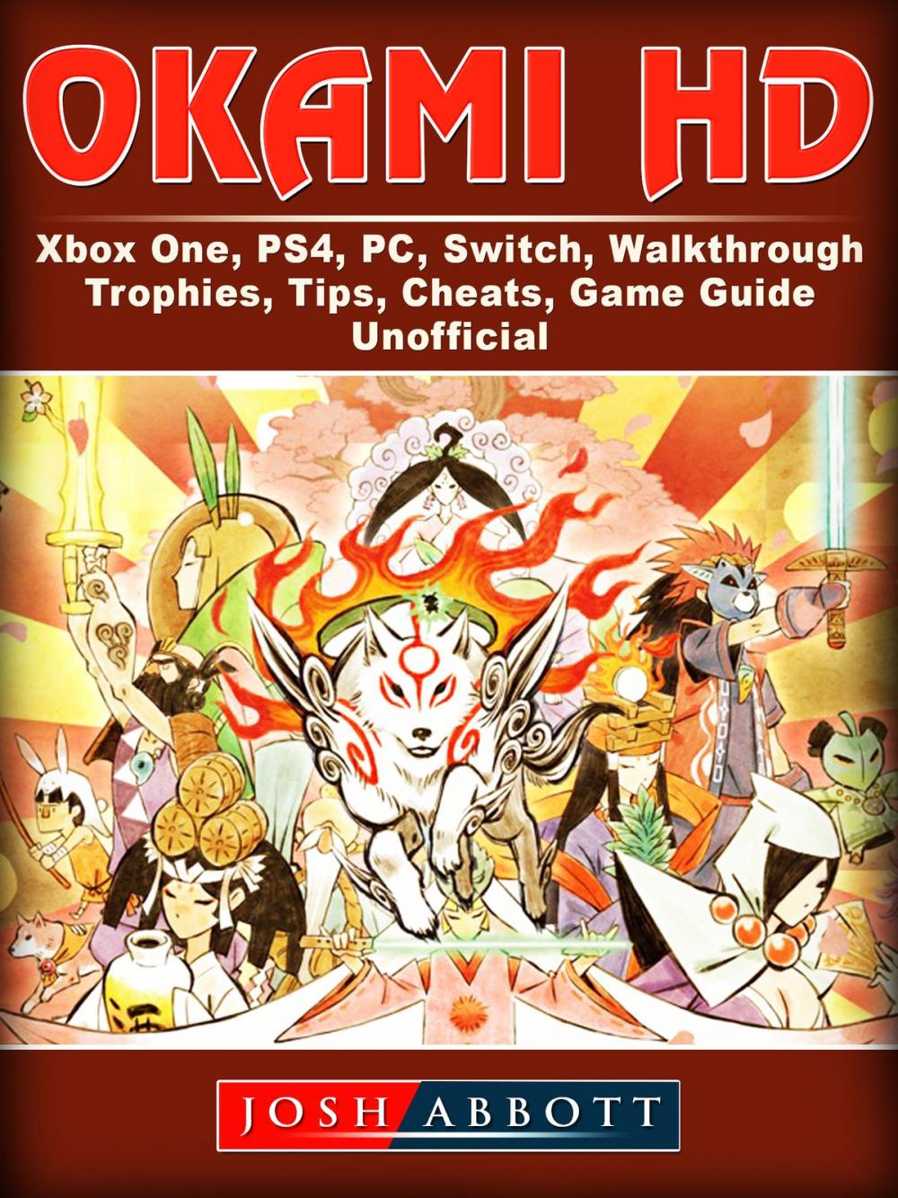 Big bigCover of Okami HD, Xbox One, PS4, PC, Switch, Walkthrough, Trophies, Tips, Cheats, Game Guide Unofficial