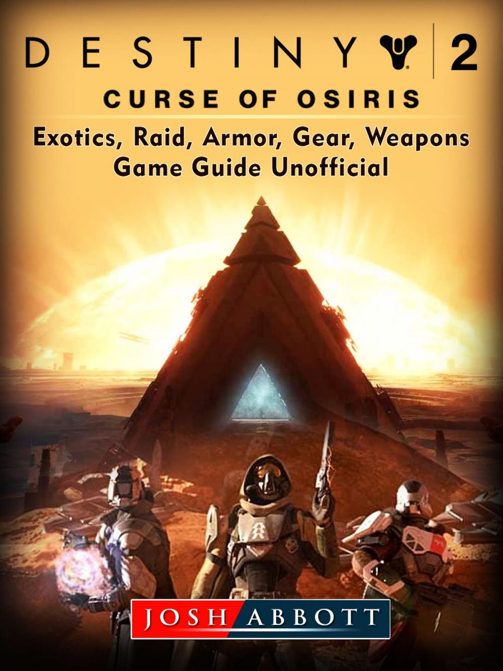 Big bigCover of Destiny 2 Curse of Osiris, Exotics, Raid, Armor, Gear, Weapons, Game Guide Unofficial
