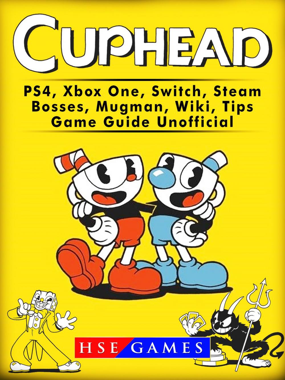 Big bigCover of Cuphead PS4, Xbox One, Switch, Steam, Bosses, Mugman, Wiki, Tips, Game Guide Unofficial
