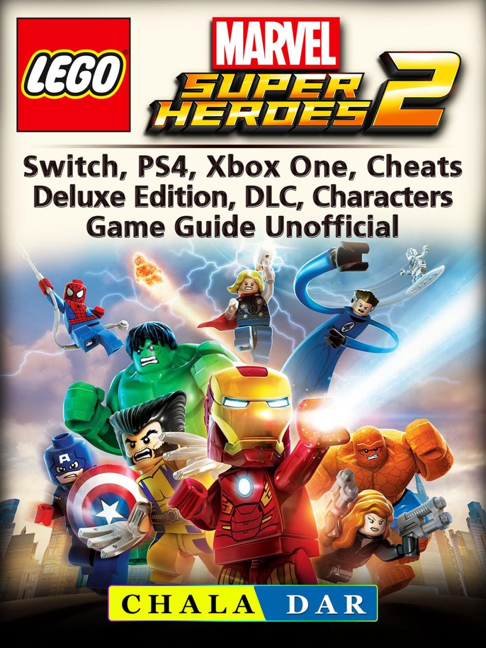 Big bigCover of Lego Marvel Super Heroes 2, Switch, PS4, Xbox One, Cheats, Deluxe Edition, DLC, Characters, Game Guide Unofficial