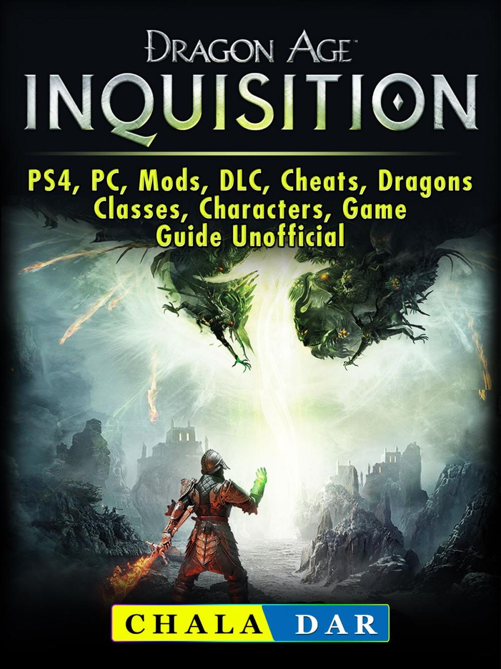 Big bigCover of Dragon Age Inquisition, PS4, PC, Mods, DLC, Cheats, Dragons, Classes, Characters, Game Guide Unofficial