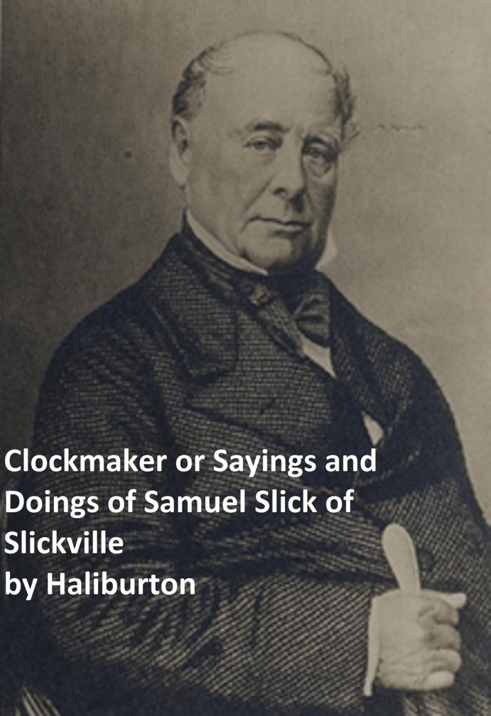 Big bigCover of The Clockmaker or the Saying and Doings of Samuel Slick of Slickville