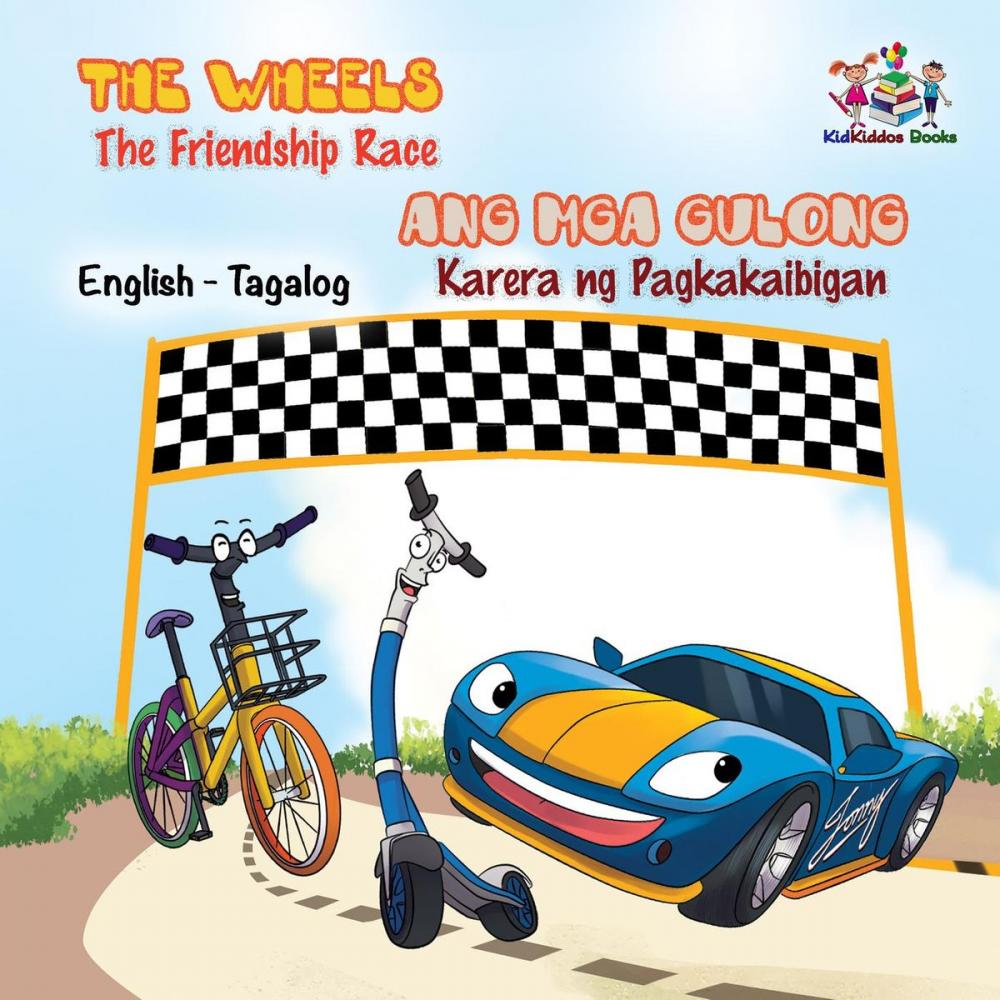 Big bigCover of The Wheels Ang Mga Gulong The Friendship Race Karera ng Pagkakaibigad (Filipino Kids book Bilingual)