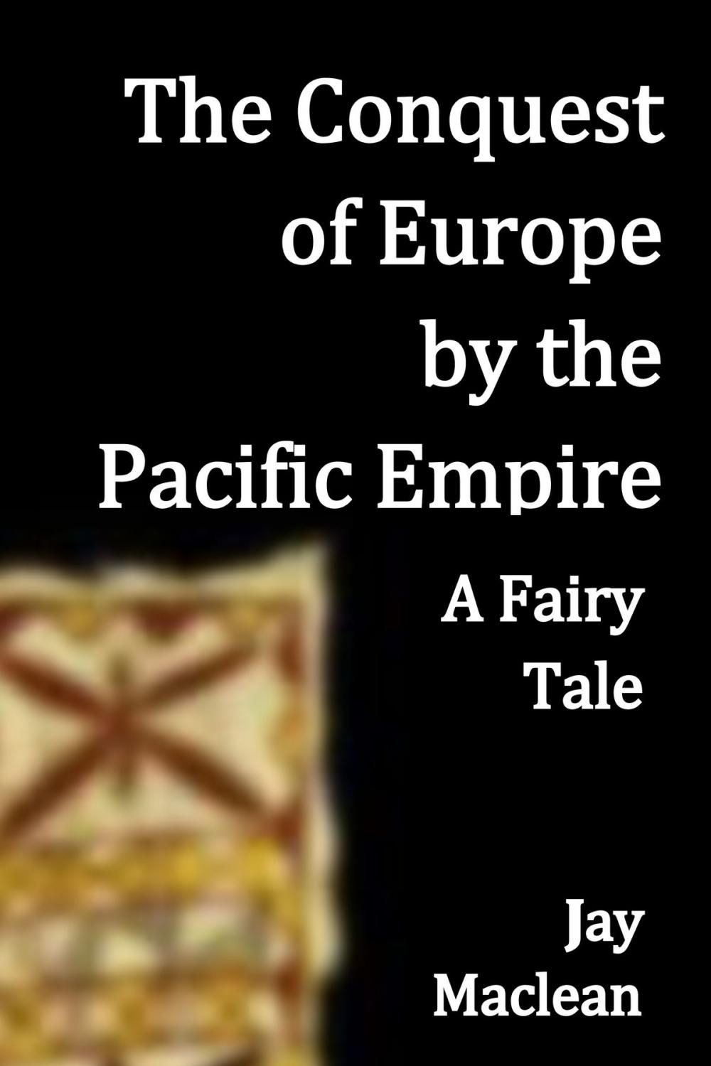 Big bigCover of The Conquest of Europe by the Pacific Empire