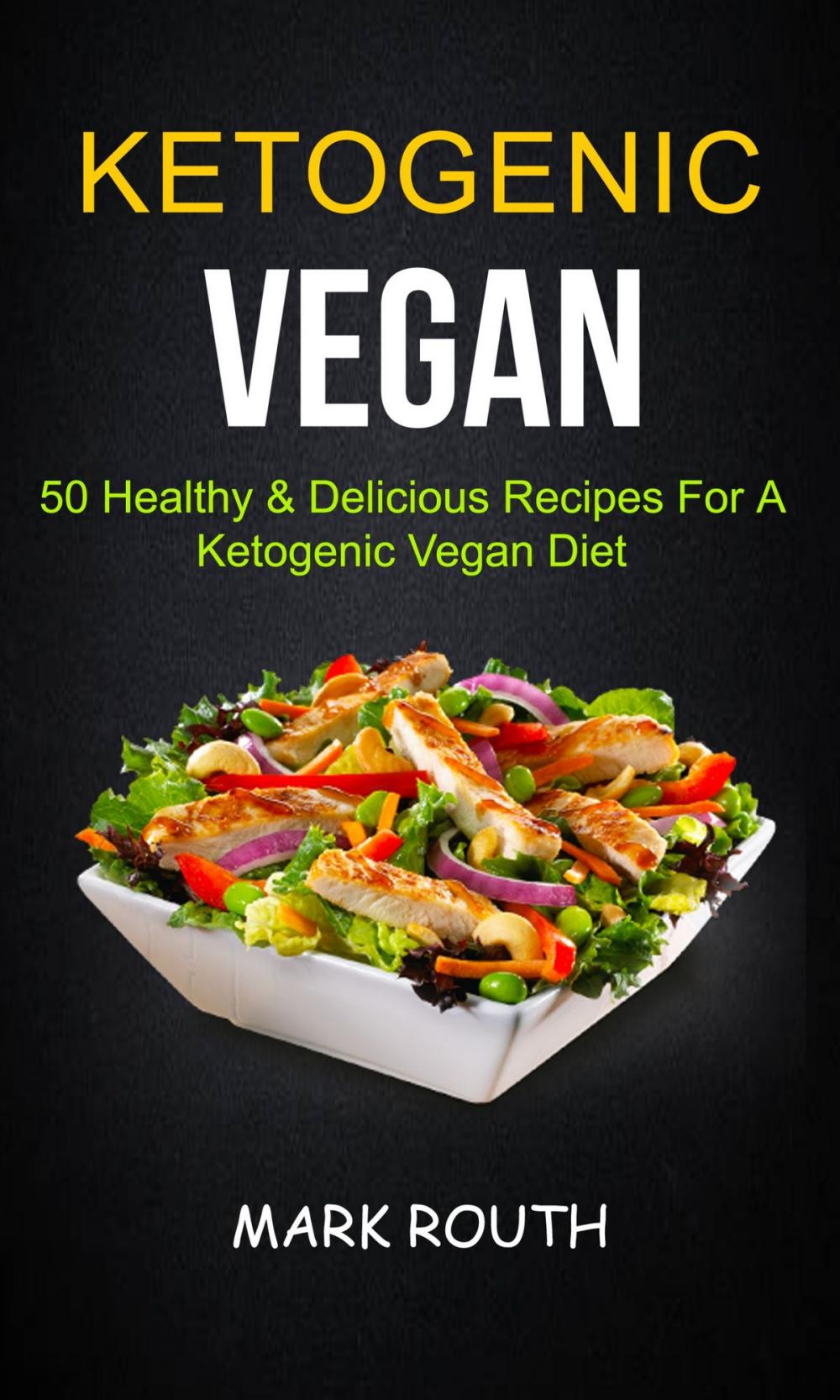Big bigCover of Ketogenic Vegan: 50 Healthy & Delicious Recipes For A Ketogenic Vegan Diet