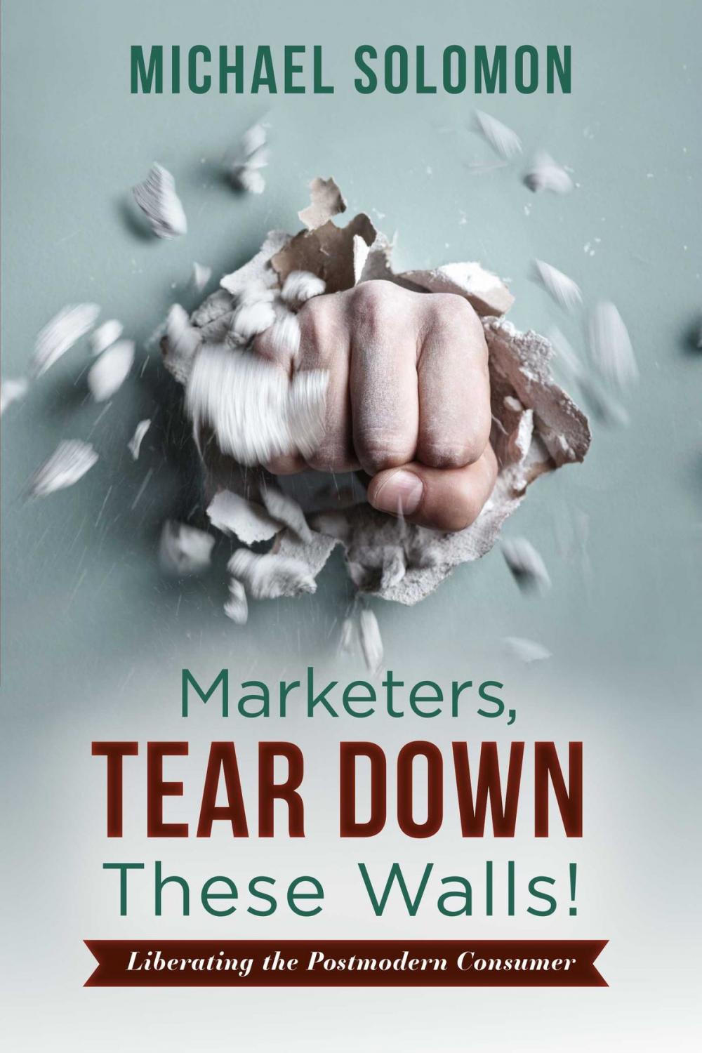 Big bigCover of Marketers, Tear Down These Walls!