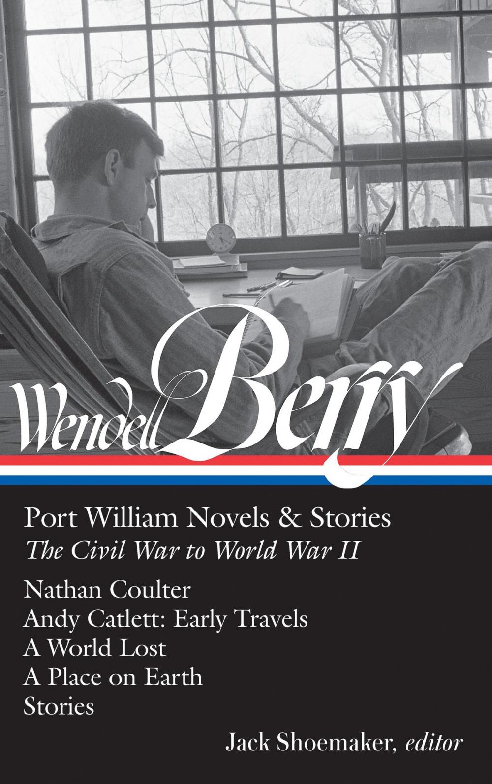 Big bigCover of Wendell Berry: Port William Novels & Stories: The Civil War to World War II (LOA #302)