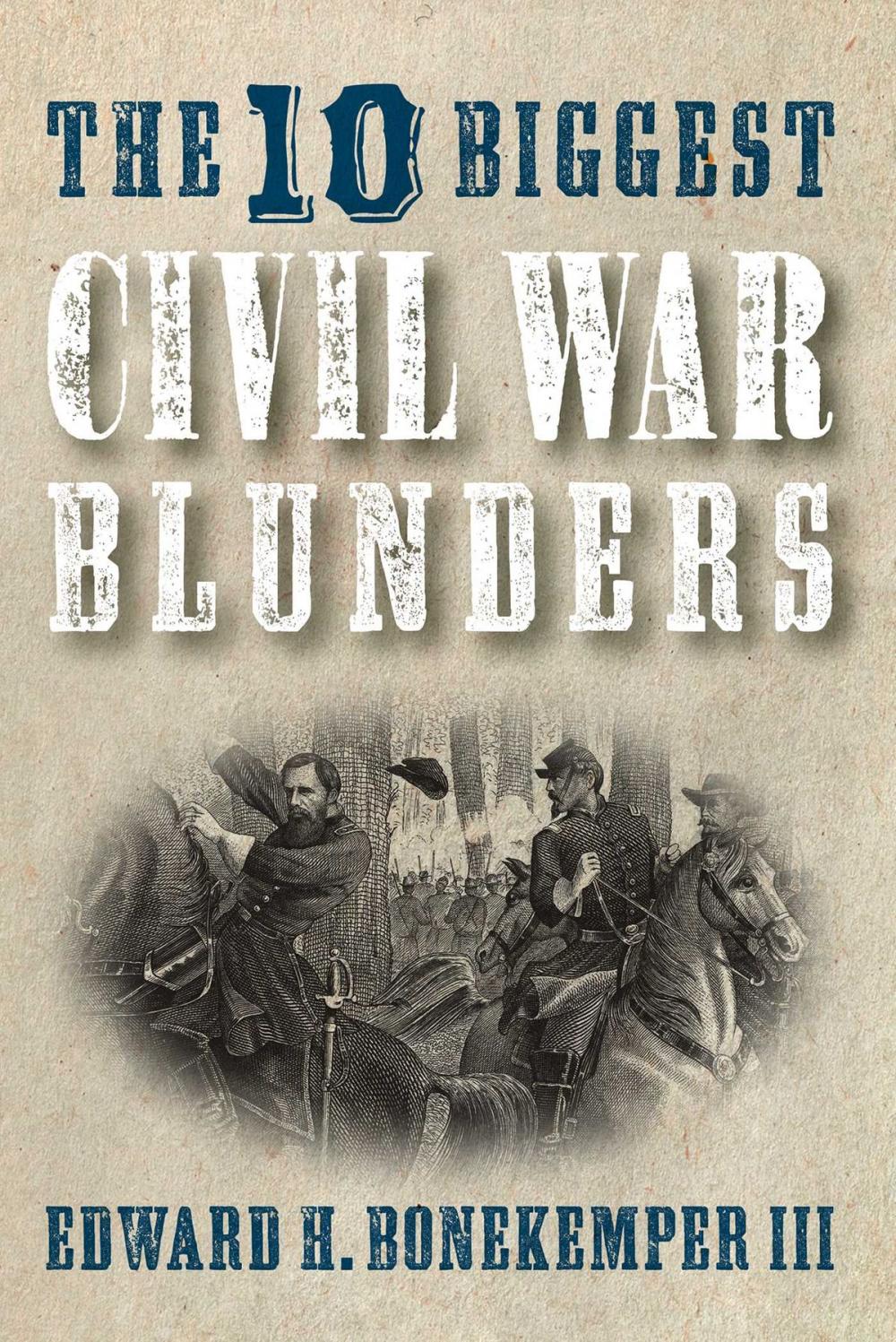Big bigCover of The 10 Biggest Civil War Blunders